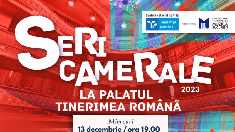 Seri camerale la Palatul Tinerimea Romana continua pe 13 decembrie